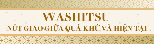 Washitsu - Nút giao giữa quá khứ và hiện tại