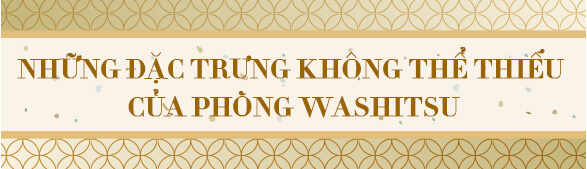 Những đặc trưng không thể thiếu của phòng Washitsu