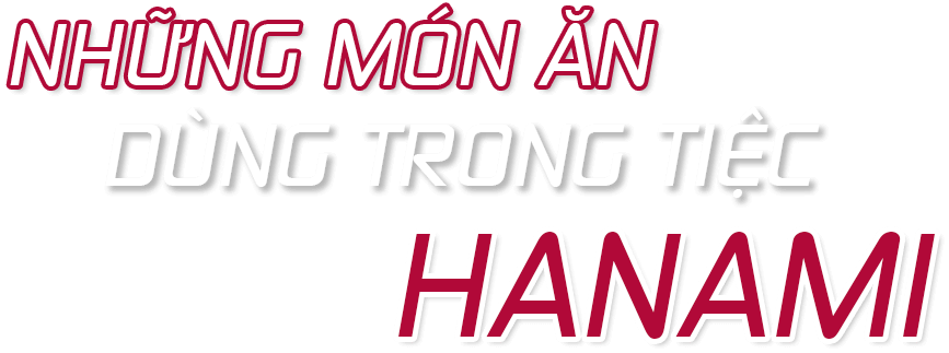 NHỮNG MÓN ĂN DÙNG TRONG TIỆC HANAMI