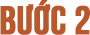 Bước 2